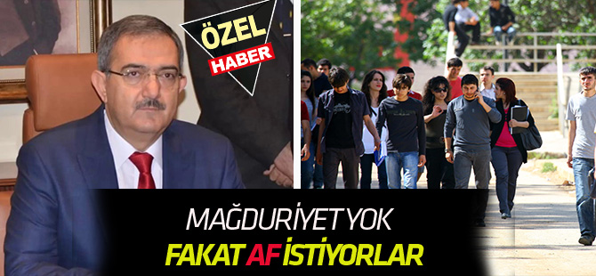 Mağduriyet yok  Fakat Af istiyorlar
