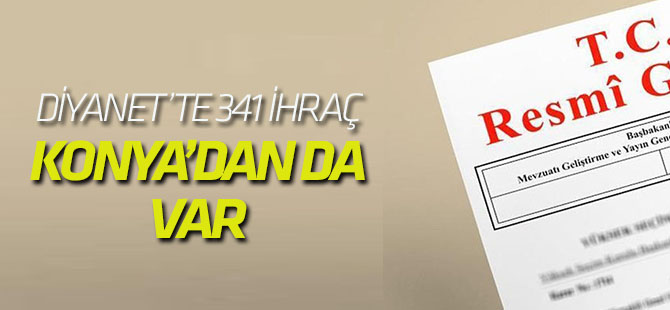 Diyanet'ten  341 kişi ihraç edildi: Aralarında Konya'dan da var