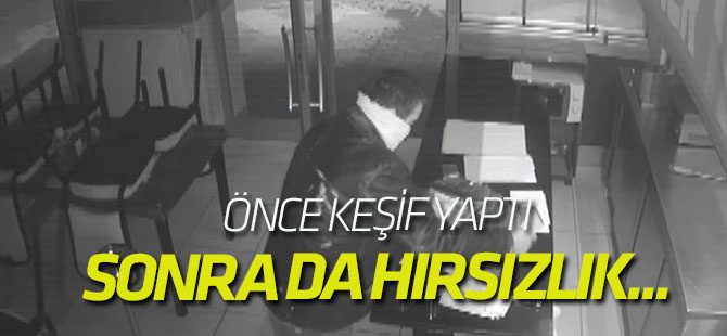 Yüzü açık keşif yapan şüpheli sonra yüzünü kapatıp hırsızlık yaptı