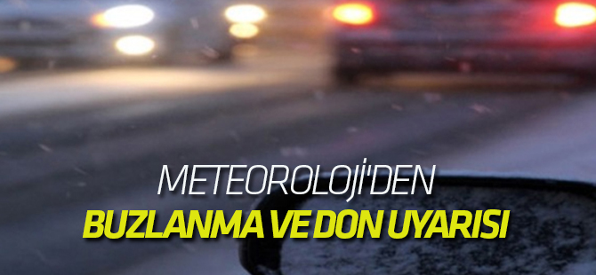 Meteoroloji'den buzlanma ve don uyarısı