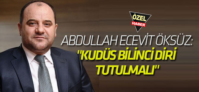 "Kudüs bilinci diri tutulmalı"