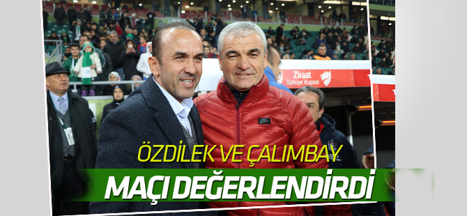 Mehmet Özdilek ve Rıza Çalımbay'dan maç değerlendirmesi