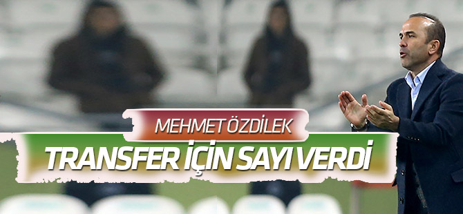 Özdilek transfer için sayı verdi