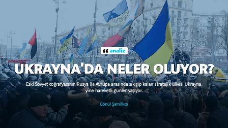 Ukrayna'da neler oluyor?