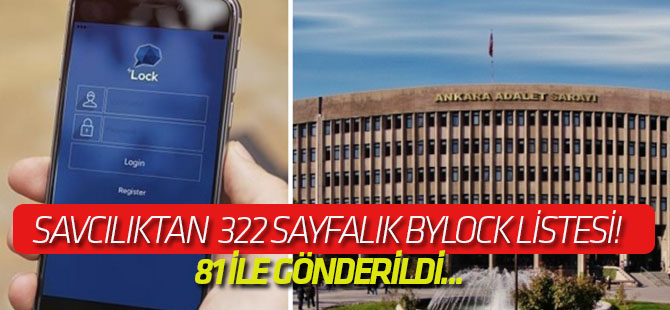 Savcılıktan tam 322 sayfalık ByLock listesi! 81 ile gönderildi...