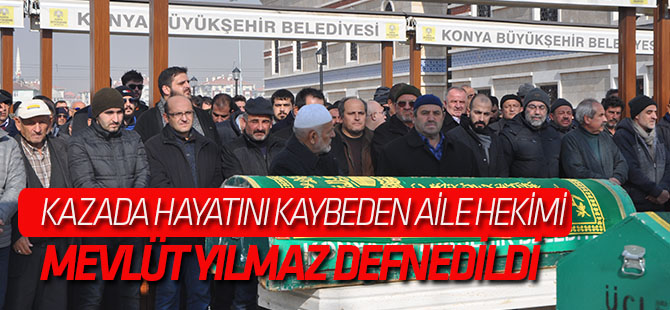 Kazada hayatını kaybeden doktor toprağa verildi