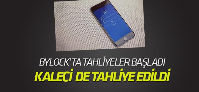 Bylock'ta tahliyeler başladı! Kırıkkalespor kalecisi tahliye edildi