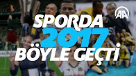 Sporda 2017 böyle geçti