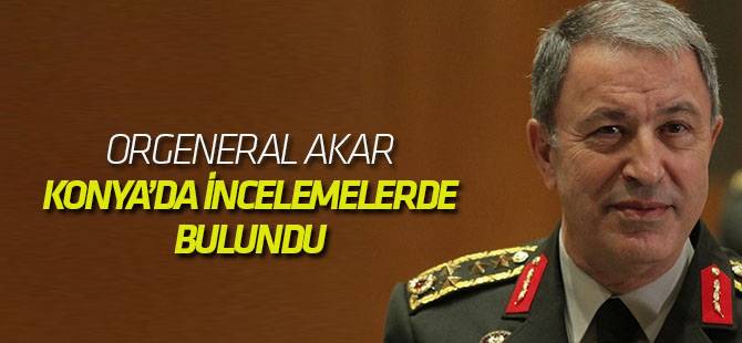 Orgeneral Akar, Konya İncelemelerde Bulundu