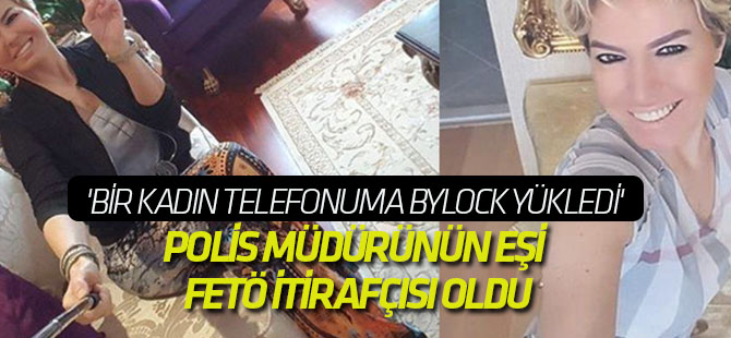 Polis müdürünün eşi FETÖ itirafçısı oldu