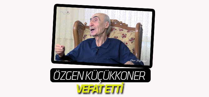 Özgen Küçükkoner vefat etti