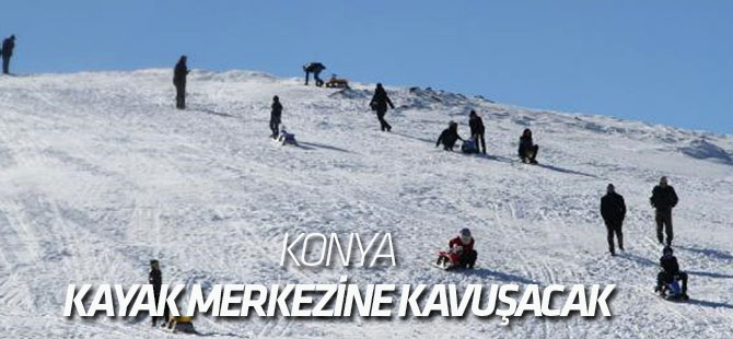 Konya, Kayak Merkezine Kavuşacak