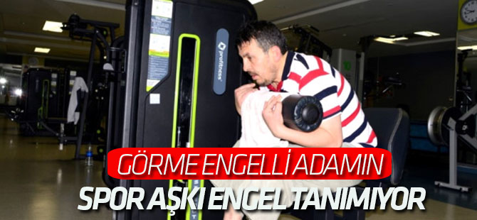 Görme Engelli Adamın Spor Aşkı Engel Tanımyor