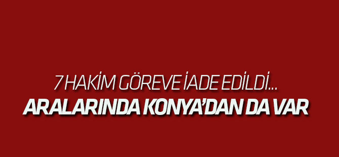 HSK'dan flaş karar: 7 hakim göreve iade edildi...