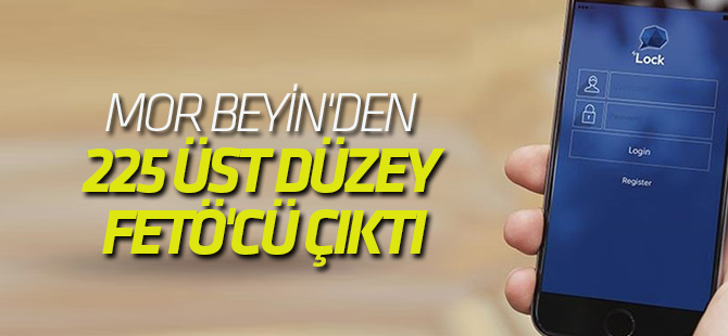 Mor Beyin'den 225 üst düzey FETÖ'cü çıktı