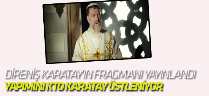Direniş Karatay'ın Fragmanı Yayınlandı