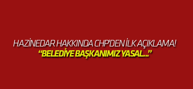 Hazinedar hakkında CHP'den ilk açıklama!