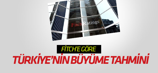 Fitch Ratings, Türkiye'nin 5 yıllık büyüme tahminini açıkladı
