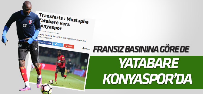 Fransız basınına göre de Yatabare Konyaspor’a yakın