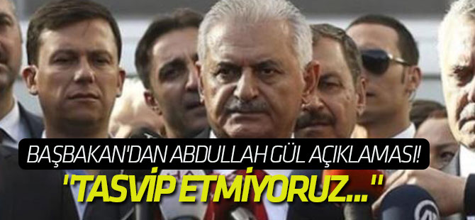 Başbakan'dan Abdullah Gül açıklaması!