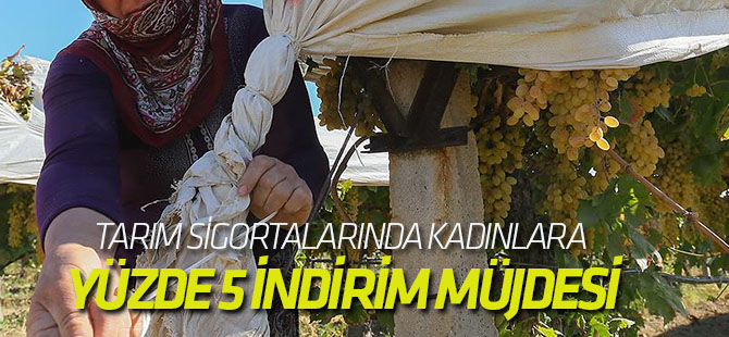 Tarım sigortalarında kadınlara ve gençlere yüzde 5 indirim müjdesi