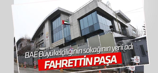 BAE Büyükelçiliğinin sokağına "Fahreddin Paşa" ismi verildi