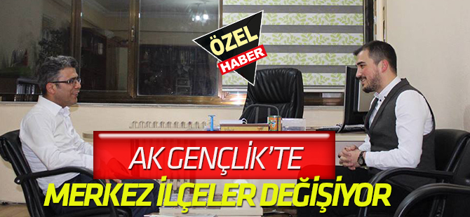 AK Parti Gençlik'te merkez ilçeler değişiyor