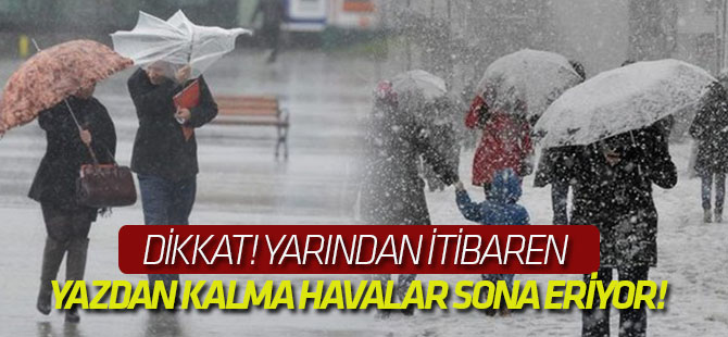 Yazdan kalma havalar sona eriyor!