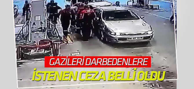 Gazileri darbedenlere 24 yıla kadar hapis istemi