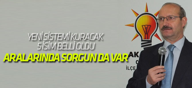 Yeni sistemi kuracak 5 isim belli oldu