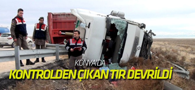 Konya'da Kontrolden Çıkan Tır Devrildi: 1 Ölü