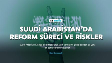 Suudi Arabistan’da reform süreci ve riskler