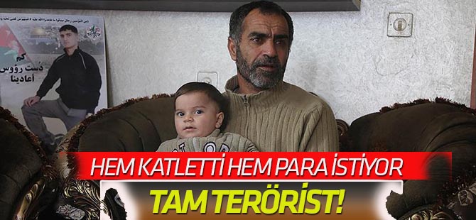 Tam terörist: İsrail hem katletti hem tazminat istiyor