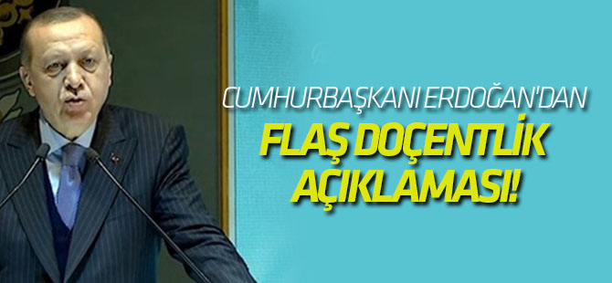 Cumhurbaşkanı Erdoğan'dan flaş doçentlik açıklaması!