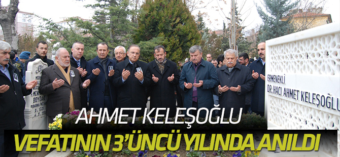 Ahmet Keleşoğlu dualarla anıldı