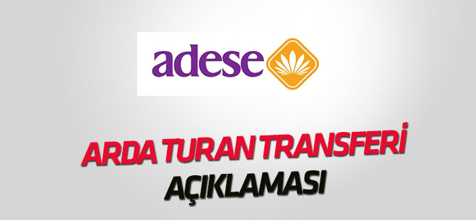 Adese'den Arda Turan transferi ile ilgili açıklama