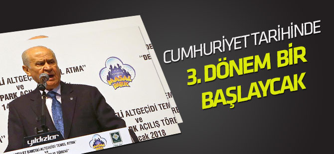Bahçeli: Cumhuriyet tarihinde üçüncü bir dönem başlayacak