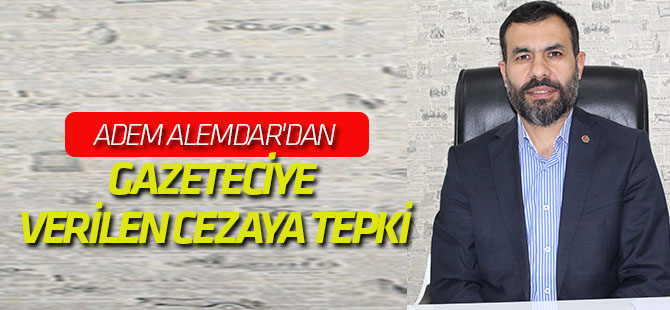 Alemdar'dan gazeteciye verilen cezaya tepki