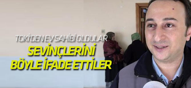 TOKİ'den Ev Sahibi Oldular