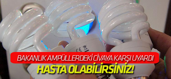 Bakanlık ampüllerdeki civaya karşı uyardı