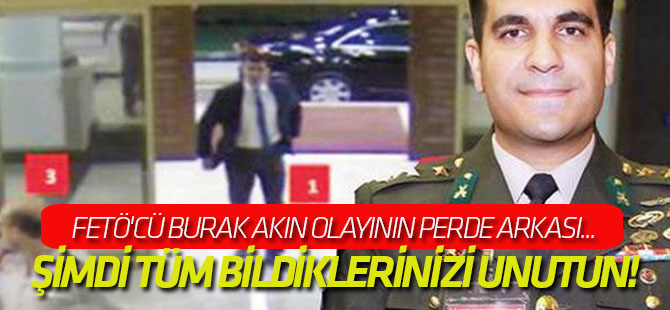 İşte "Kahraman" sanılan FETÖ'cü Burak Akın olayının perde arkası...