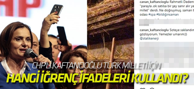 CHP'li Kaftancıoğlu bakın Türk Milleti için hangi iğrenç ifadeleri kullandı?