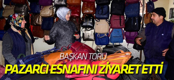 Başkan Toru Pazarcı Esnafını Ziyaret Etti