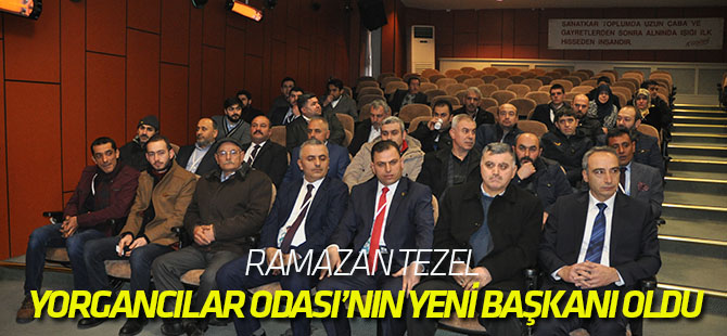 Ramazan Tezel Yorgancılar Odası’nın yeni başkanı oldu
