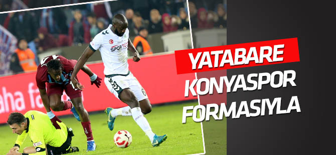 Yatabare 2. yarıda oyuna girdi