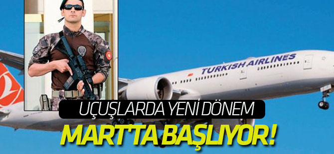 Uçuşlarda yeni dönem Mart'ta başlıyor!