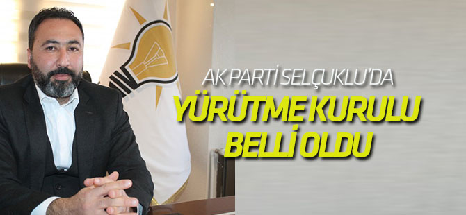 AK Parti Selçuklu'da Yürütme Kurulu Belli oldu