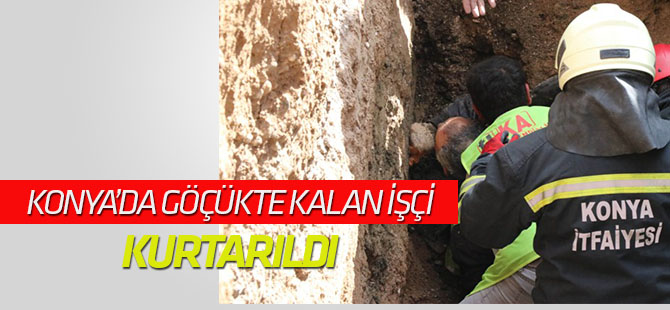 Göçükte kalan işçi itfaiye ekiplerince kurtarıldı