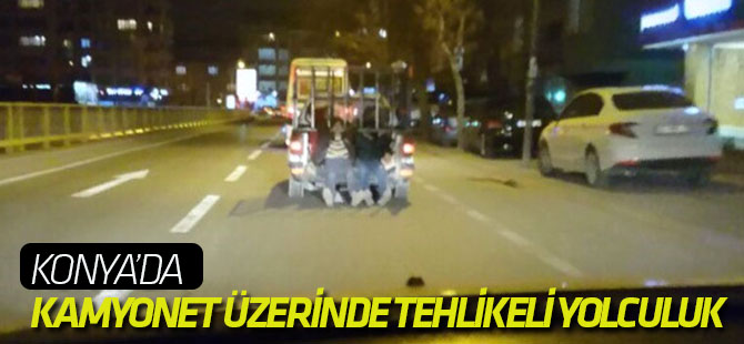 Kamyonet Üzerinde Tehlikeli Yolculuk