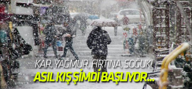 Kar, yağmur, fırtına, soğuk! Asıl kış şimdi başlıyor...